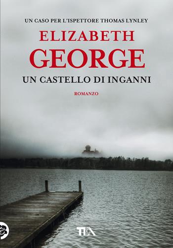 Un castello di inganni - Elizabeth George - Libro TEA 2022, Tea più | Libraccio.it