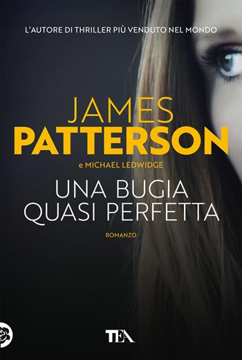 Una bugia quasi perfetta - James Patterson, Michael Ledwidge - Libro TEA 2022, Suspense best seller | Libraccio.it