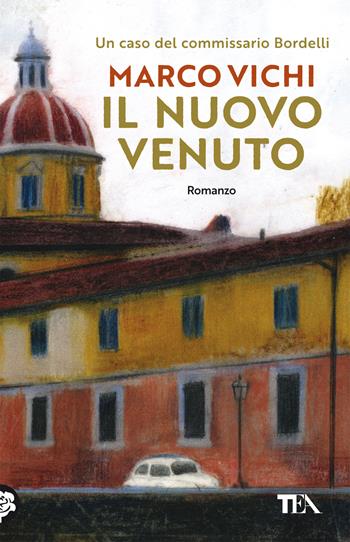 Il nuovo venuto. Una nuova indagine del commissario Bordelli - Marco Vichi - Libro TEA 2022, SuperTEA | Libraccio.it