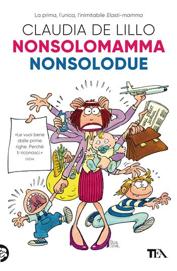 Nonsolomamma-Nonsolodue - Claudia Elasti De Lillo - Libro TEA 2022, Varia best seller | Libraccio.it