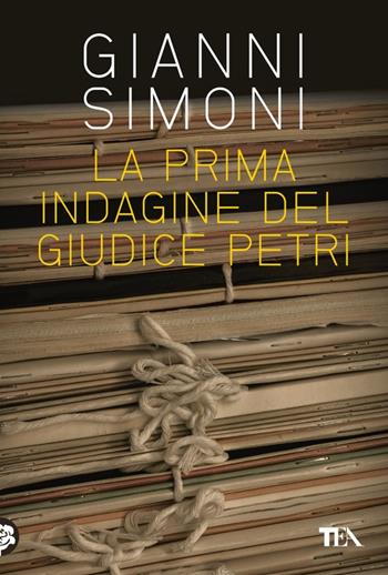 La prima indagine del giudice Petri seguito da «Il cadavere nella valigia» - Gianni Simoni - Libro TEA 2022, Narrativa Tea | Libraccio.it