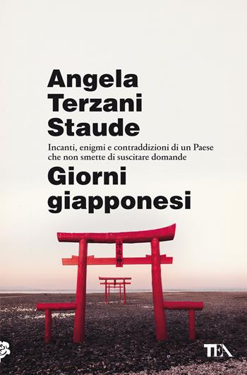 Giorni giapponesi - Angela Terzani Staude - Libro TEA 2022, Saggi best seller | Libraccio.it