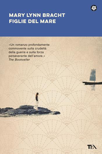 Figlie del mare - Mary Lynn Bracht - Libro TEA 2023, Narrativa best seller | Libraccio.it