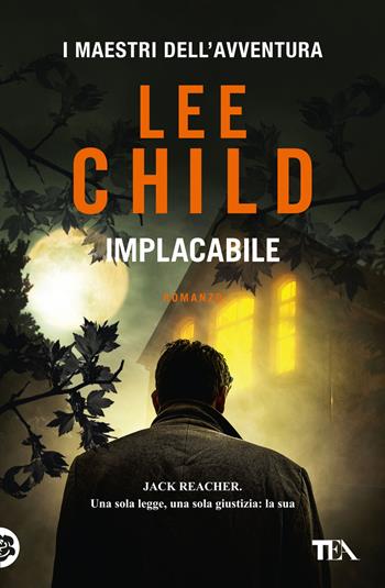 Implacabile - Lee Child - Libro TEA 2023, I maestri dell'avventura | Libraccio.it