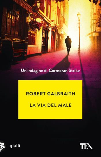 La via del male. Un'indagine di Cormoran Strike - Robert Galbraith - Libro TEA 2024, Gialli TEA | Libraccio.it