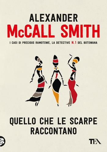 Quello che le scarpe raccontano - Alexander McCall Smith - Libro TEA 2023, Narrativa Tea | Libraccio.it