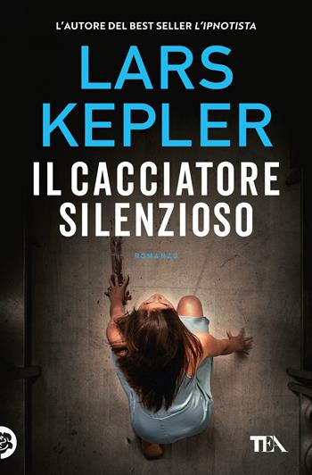 Il cacciatore silenzioso - Lars Kepler - Libro TEA 2023, Suspense best seller | Libraccio.it