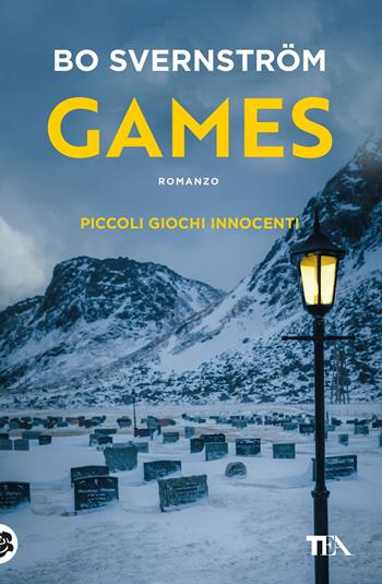 Games. Piccoli giochi innocenti - Bo Svernström - Libro TEA 2023, Suspense best seller | Libraccio.it
