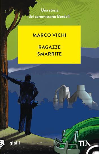 Ragazze smarrite. Una storia del commissario Bordelli - Marco Vichi - Libro TEA 2023, Gialli TEA | Libraccio.it