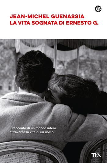 La vita sognata di Ernesto G. - Jean-Michel Guenassia - Libro TEA 2023, Narrativa best seller | Libraccio.it
