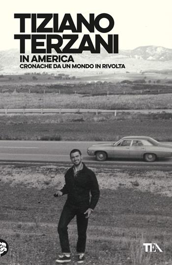 In America. Cronache da un mondo in rivolta - Tiziano Terzani - Libro TEA 2024, Opere di Tiziano Terzani | Libraccio.it