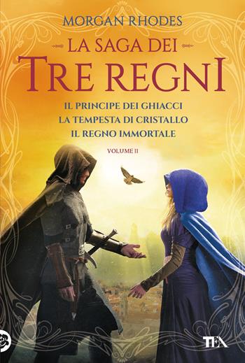 La saga dei tre regni: Il principe dei ghiacci-La tempesta di cristallo-Il regno immortale. Vol. 2 - Morgan Rhodes - Libro TEA 2024, I grandissimi TEA | Libraccio.it