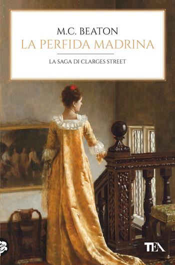 La perfida madrina. 67 Clarges Street - M. C. Beaton - Libro TEA 2023, Romanzi storici best seller | Libraccio.it