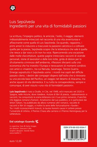 Ingredienti per una vita di formidabili passioni - Luis Sepúlveda - Libro TEA 2023, Narrativa best seller | Libraccio.it