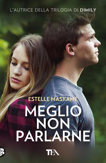 Meglio non parlarne - Estelle Maskame - Libro TEA 2023, Tea più | Libraccio.it