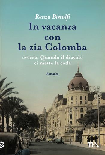 In vacanza con la zia Colomba - Renzo Bistolfi - Libro TEA 2023, Narrativa Tea | Libraccio.it