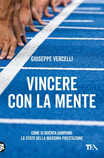 Vincere con la mente - Giuseppe Vercelli - Libro TEA 2023, Varia best seller | Libraccio.it