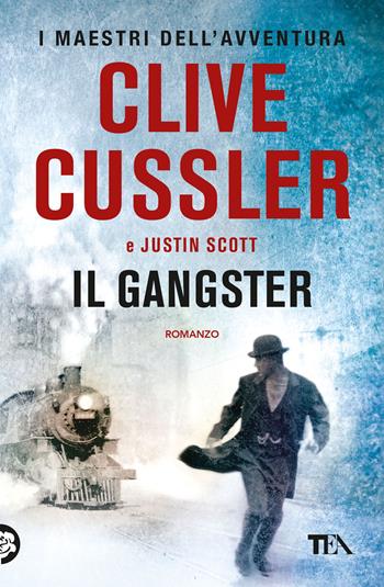 Il gangster - Clive Cussler, Justin Scott - Libro TEA 2023, I maestri dell'avventura | Libraccio.it