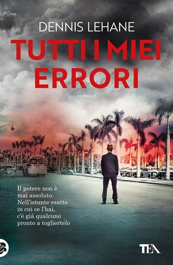 Tutti i miei errori - Dennis Lehane - Libro TEA 2023, Suspense best seller | Libraccio.it