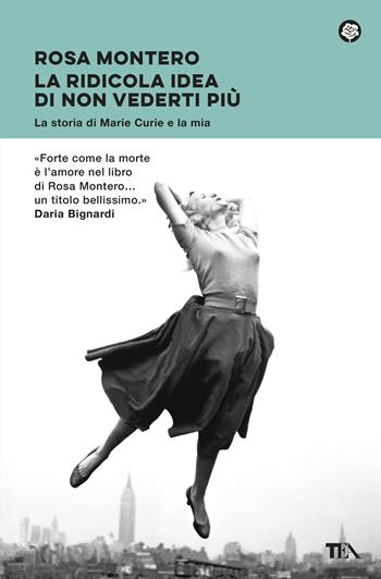 La ridicola idea di non vederti più. La storia di Marie Curie e la mia - Rosa Montero - Libro TEA 2026, Narrativa best seller | Libraccio.it