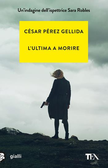 L'ultima a morire - César Pérez Gellida - Libro TEA 2024, Gialli TEA | Libraccio.it