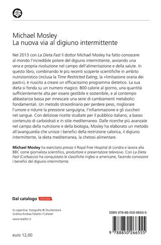 La nuova via al digiuno intermittente. Il metodo «800 calorie» per perdere peso rapidamente e restare in forma per sempre - Michael Mosley - Libro TEA 2024, Varia best seller | Libraccio.it