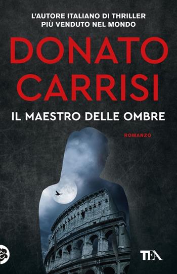 Il maestro delle ombre. La trilogia di Marcus - Donato Carrisi - Libro TEA 2023, TEA hit | Libraccio.it