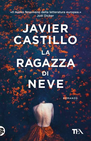 La ragazza di neve - Javier Castillo - Libro TEA 2023, TEA hit | Libraccio.it
