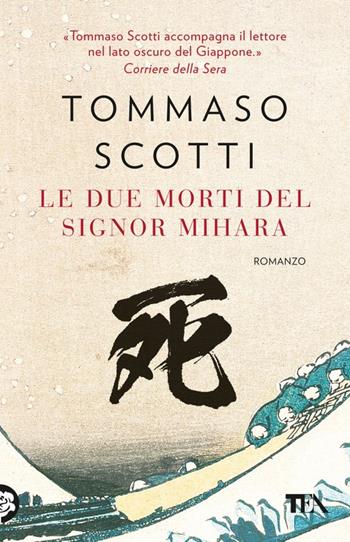 Le due morti del signor Mihara - Tommaso Scotti - Libro TEA 2023, TEA hit | Libraccio.it