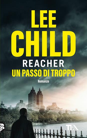 Un passo di troppo - Lee Child - Libro TEA 2023 | Libraccio.it