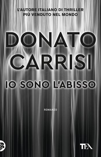 Io sono l'abisso - Donato Carrisi - Libro TEA 2023, TEA hit | Libraccio.it