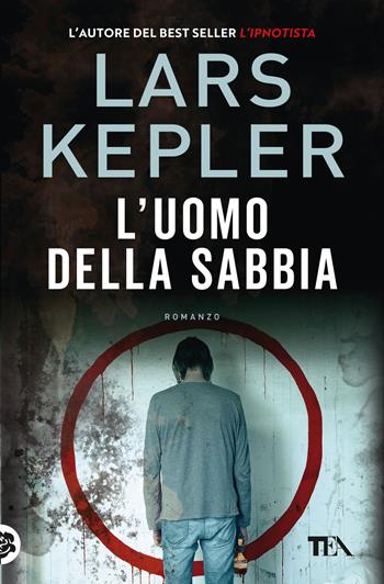 L'uomo della sabbia - Lars Kepler - Libro TEA 2023, Suspense best seller | Libraccio.it