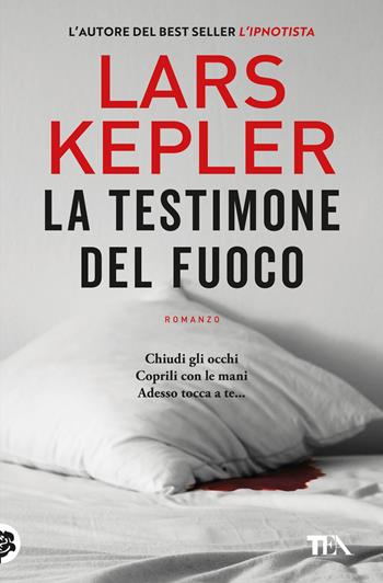 La testimone del fuoco - Lars Kepler - Libro TEA 2023, Suspense best seller | Libraccio.it