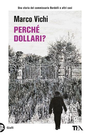 Perché dollari? - Marco Vichi - Libro TEA 2023, Gialli TEA | Libraccio.it