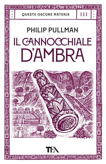 Il cannocchiale d'Ambra. Queste oscure materie. Vol. 3 - Philip Pullman - Libro TEA 2023, Storie infinite TEA | Libraccio.it