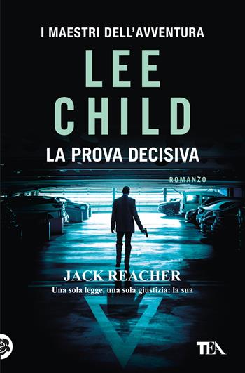 La prova decisiva - Lee Child - Libro TEA 2023, I maestri dell'avventura | Libraccio.it