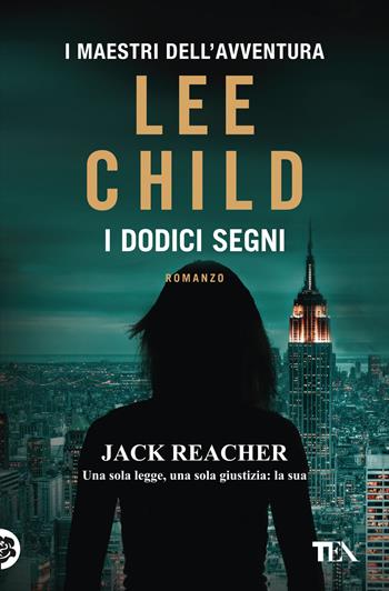 I dodici segni - Lee Child - Libro TEA 2023, I maestri dell'avventura | Libraccio.it