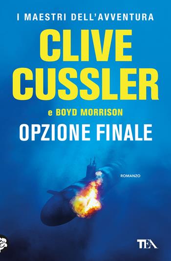 Opzione finale - Clive Cussler, Boyd Morrison - Libro TEA 2023, I maestri dell'avventura | Libraccio.it