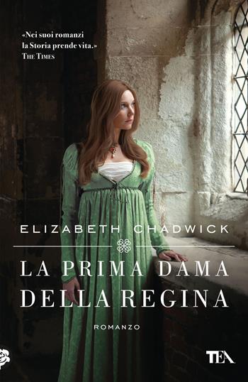 La prima dama della regina - Elizabeth Chadwick - Libro TEA 2023, Romanzi storici best seller | Libraccio.it