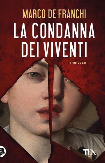 La condanna dei viventi - Marco De Franchi - Libro TEA 2023, TEA hit | Libraccio.it