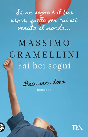 Fai bei sogni. Dieci anni dopo - Massimo Gramellini - Libro TEA 2023, TEA hit | Libraccio.it