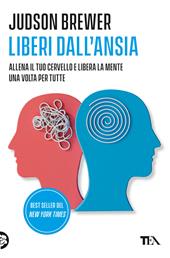 Liberi dall'ansia. Conoscerla, gestirla, scioglierla