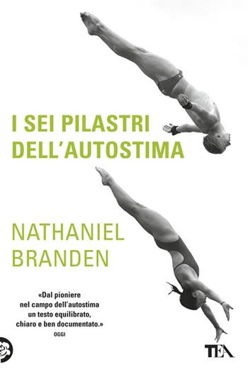 I sei pilastri dell'autostima - Nathaniel Branden - Libro TEA 2023, TEA fuori collana | Libraccio.it