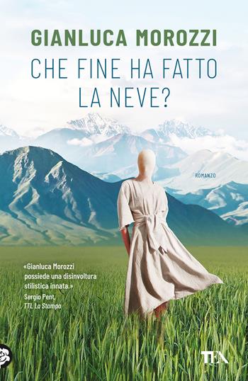 Che fine ha fatto la Neve? - Gianluca Morozzi - Libro TEA 2024, Narrativa Tea | Libraccio.it