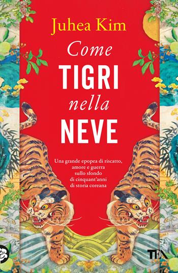 Come tigri nella neve - Juhea Kim - Libro TEA 2024, Narrativa best seller | Libraccio.it