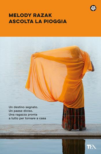 Ascolta la pioggia - Melody Razak - Libro TEA 2024, Narrativa best seller | Libraccio.it
