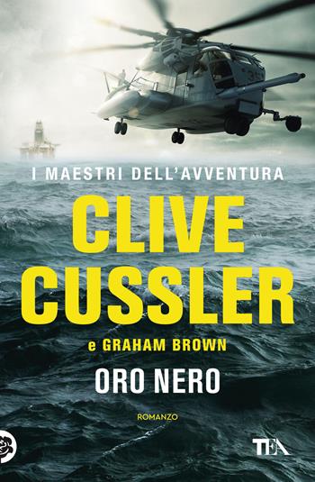 Oro nero - Clive Cussler, Graham Brown - Libro TEA 2024, I maestri dell'avventura | Libraccio.it