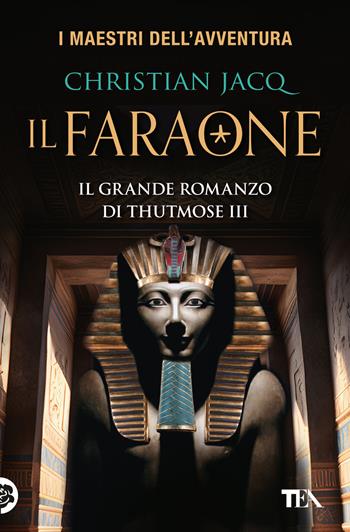 Il faraone - Christian Jacq - Libro TEA 2024, I maestri dell'avventura | Libraccio.it
