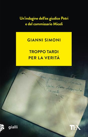 Troppo tardi per la verità. Un caso di Petri e Miceli - Gianni Simoni - Libro TEA 2024, Gialli TEA | Libraccio.it