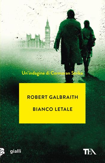 Bianco letale. Un'indagine di Cormoran Strike - Robert Galbraith - Libro TEA 2024, Gialli TEA | Libraccio.it